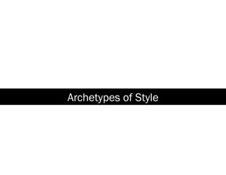 Archetypes of Style
 