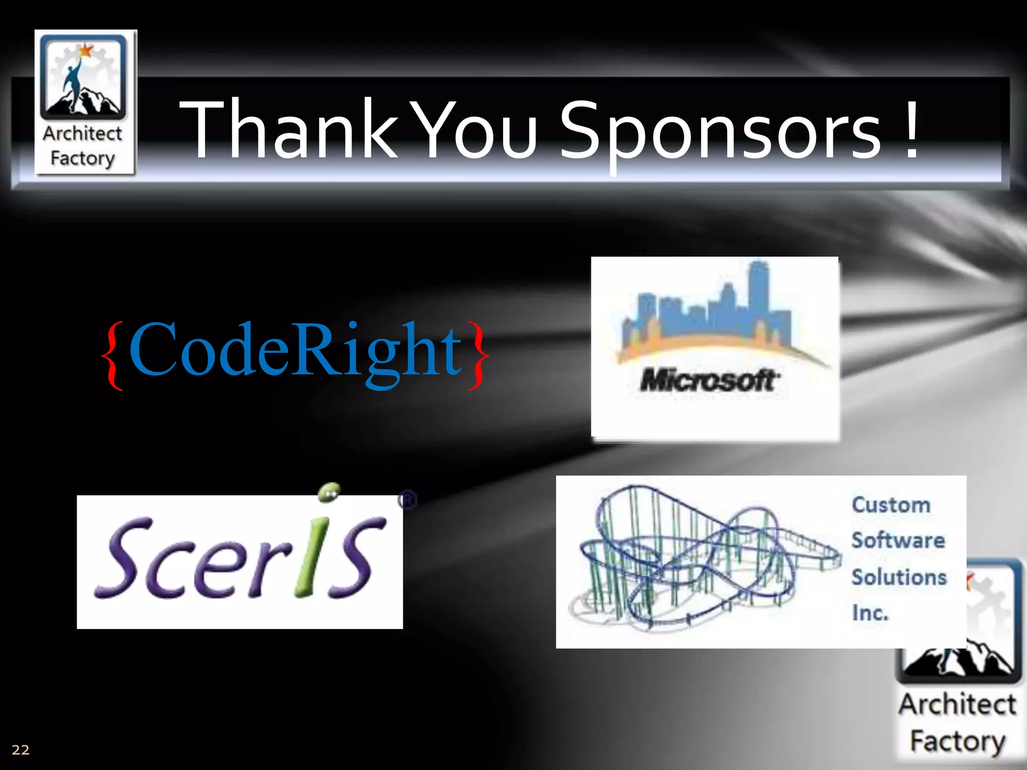22
ThankYou Sponsors !
{CodeRight}
 
