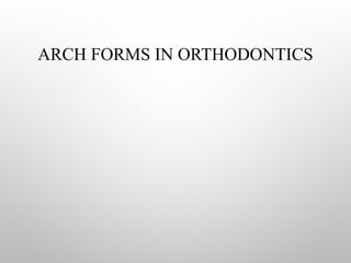 Arch_Forms_in_Orthodontics_Seminar (1).pptx