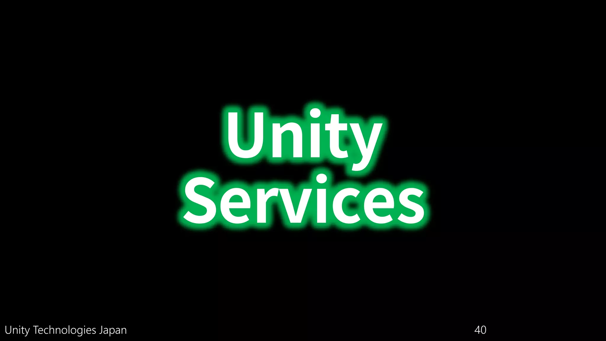 Unity Technologies Japan 40
 