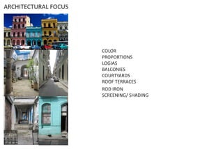 ARCHITECTURAL FOCUS
COLOR
PROPORTIONS
LOGIAS
BALCONIES
COURTYARDS
ROOF TERRACES
ROD IRON
SCREENING/ SHADING
 