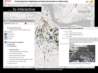 https://maps.amsterdam.nl/archeologie/
… to interactive
 