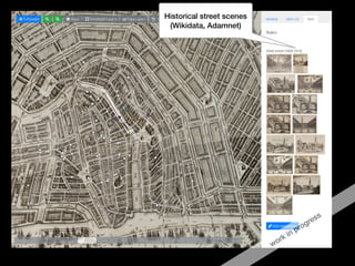Historical street scenes
(Wikidata, Adamnet)
work in progress
 