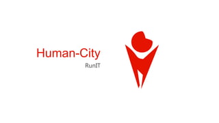 Human-City
       RunIT
 