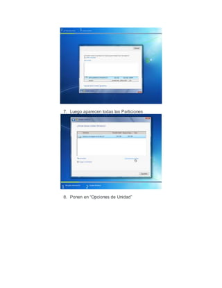 7. Luego aparecen todas las Particiones
8. Ponen en “Opciones de Unidad”
 