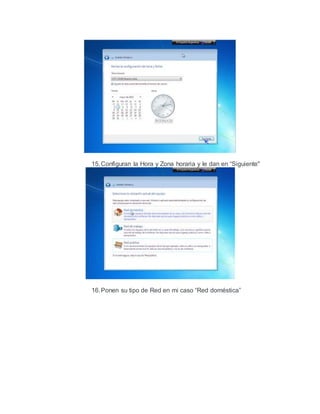 15.Configuran la Hora y Zona horaria y le dan en “Siguiente"
16.Ponen su tipo de Red en mi caso “Red doméstica”
 