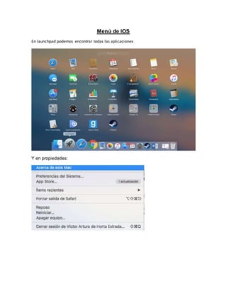 Menú de IOS
En launchpad podemos encontrar todas las aplicaciones
Y en propiedades:
 