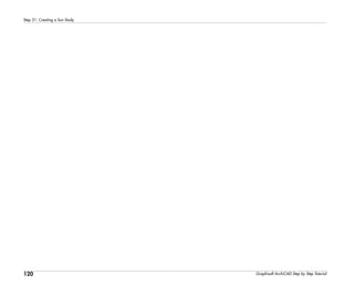 120
Step 21: Creating a Sun Study
Graphisoft ArchiCAD Step by Step Tutorial
 