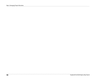36
Step 4: Managing Project Information
Graphisoft ArchiCAD Step by Step Tutorial
 