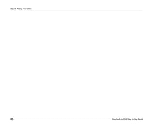 86
Step 13: Adding Final Details
Graphisoft ArchiCAD Step by Step Tutorial
 