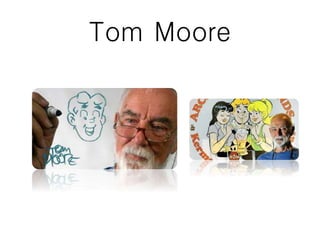 Tom Moore
 