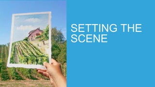 SETTING THE
SCENE
 