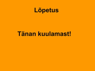 Lõpetus


Tänan kuulamast!
 