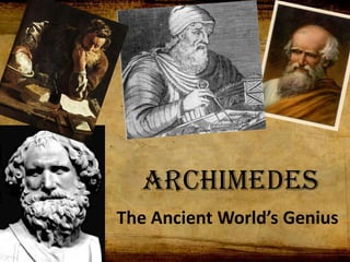 ARCHIMEDES
The Ancient World’s Genius
 