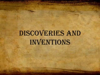 DISCOVERIES and
INVENTIONS
 