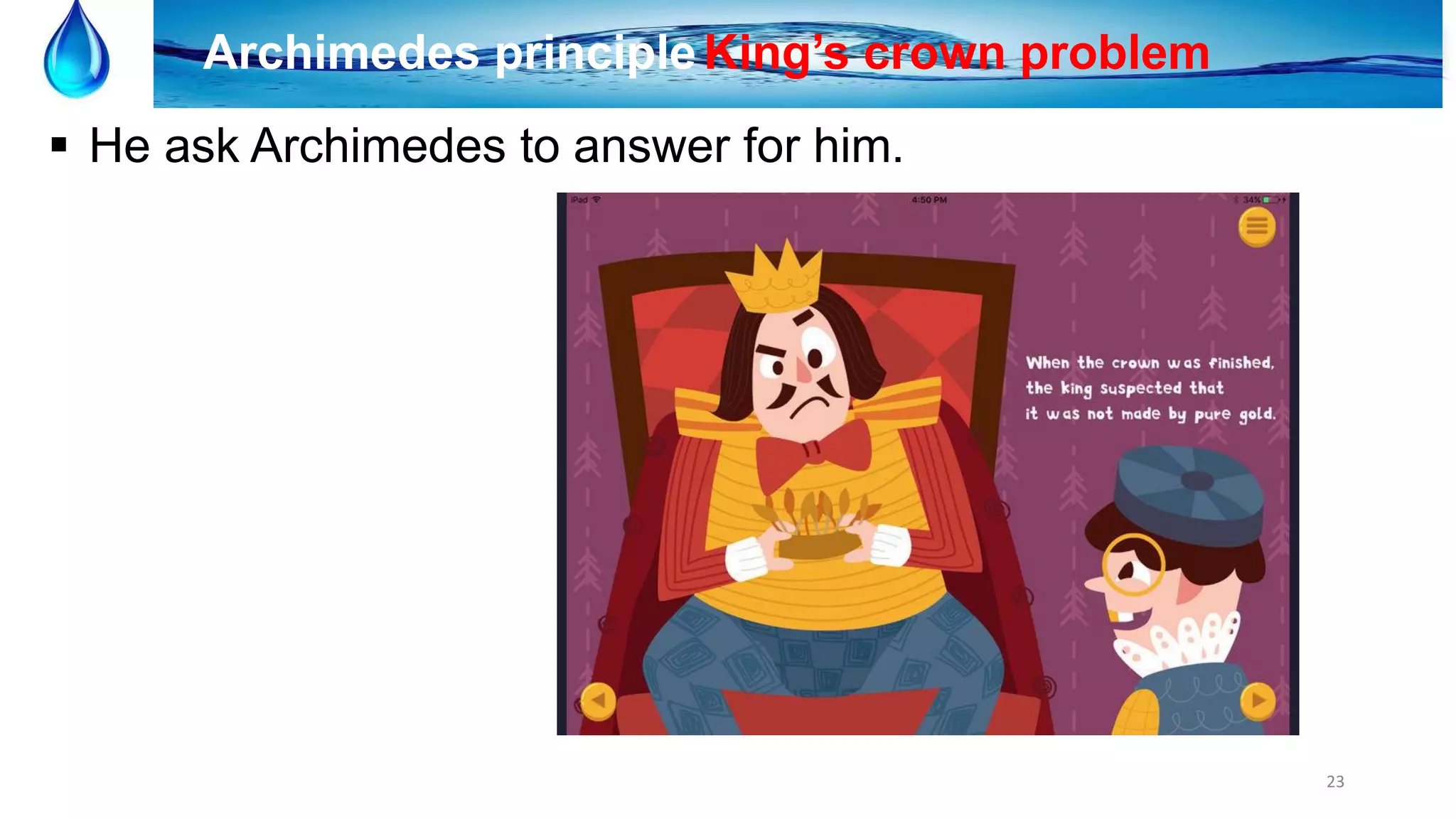 23
Archimedes principleKing’s crown problem
 He ask Archimedes to answer for him.
 