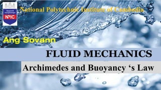 1
National Polytechnic Institute of Cambodia
Ang Sovann
Archimedes and Buoyancy ‘s Law
 