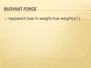 The buoyant force acting on an object depends upon two factors:The volume of the body immersed i.e. volume of the fluid displaced ,or