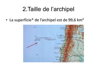 2.Taille de l’archipel
• La superficie* de l’archipel est de 99,6 km²
 