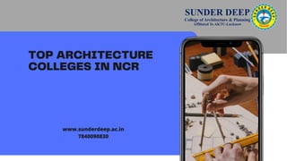www.sunderdeep.ac.in
7840090830
TOP ARCHITECTURE
COLLEGES IN NCR
 