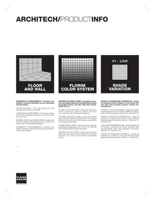 ARCHITECH/PRODUCTINFO




                                                                                                                          V1 - LOW




            FLOOR                                           FLORIM                                                    SHADE
           AND WALL                                      COLOR SYSTEM                                                VARIATION

PAVIMENTO E RIVESTIMENTO / Prodotto con               SISTEMA COLORE FLORIM / Il prodotto è inse-         GRADO DI VARIAZIONE CROMATICA / Grado
design e formati utilizzabili sia per pavimenti       rito nel grande sistema di coordinazione colore     di variazione nella tonalità e/o nel colore tra i
che per pareti.                                       del gruppo Florim, con oltre 180 colori combi-      vari pezzi del prodotto posato: minimo V1,
                                                      nabili tra loro.                                    massimo V4.
FLOOR AND WALL / Tiles with styling and sizes
suitable for both floors and walls.                   FLORIM COLOR SYSTEM / These tiles belong to         DEGREE OF COLOUR CHANGE / Degree of variation
                                                      Florim’s great color matching system, with more     in the shade and/or in the colour between the various
CARRELAGE ET REVÊTEMENT / Produit avec design         than 180 colors for mixing and matching.            parts of the laid product: minimum V1, maximum V4.
et formats utilisables aussi bien pour les sols que
pour les murs.                                        SYSTÈME COULEUR FLORIM / Le produit est inséré      DEGRE DE VARIATION CHROMATIQUE / Degré de
                                                      dans le grand système d’assortiment de couleurs     variation à la nuance et/ou de la couleur entre les
BODENFLIESEN UND WANDFLIESEN / Design und             de Florim, avec plus de 180 couleurs pouvant être   diverses parties du produit étendu : minimum V1,
Formate dieses Produkts eignen sich sowohl für        coordonnées entre elles.                            maximum V4.
Boden- als auch Wandgestaltungen.
                                                      FARBSYSTEM FLORIM / Das Produkt ist im großen       GRAD DER FARBABWEICHUNG / Grad Veränderung
PAVIMENTO Y REVESTIMIENTO / Producto con              Farbabstimmungssystem von Florim mit mehr als       im Farbton und/oder der Farbe zwischen den
diseño y formatos utilizables tanto para pavimentos   180 kombinierbaren Farben enthalten.                verschiedenen Teilen des gelegten Produktes:
como para paredes.                                                                                        Minimum V1, Maximum V4.
                                                      SISTEMA COLOR FLORIM / Este producto forma
                                                      parte del gran sistema de combinación de colores    GRADO DE VARIACIÓN CROMÁTICA / Grado de
                                                      de Florim, con más de 180 colores combinables       variación en la cortina y/o en el color entre las varias
                                                      entre sí.                                           partes del producto puesto: mínimo V1, máximo V4.




28




MADE IN FLORIM
 