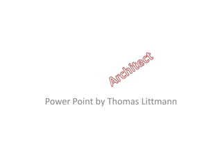 Architect Power Point by Thomas Littmann 
