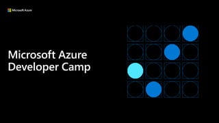 Microsoft Azure
Developer Camp
 