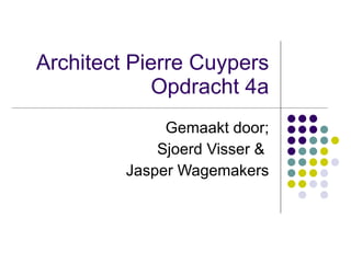 Architect Pierre Cuypers Opdracht 4a Gemaakt door; Sjoerd Visser &  Jasper Wagemakers 