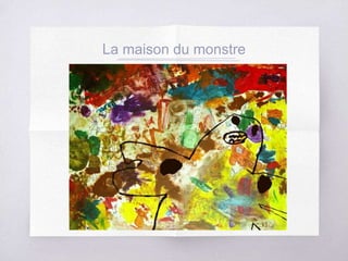 La maison du monstre
 