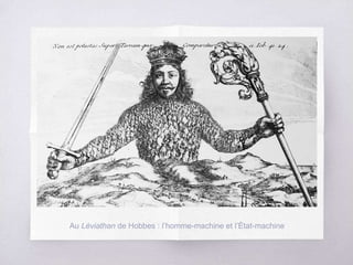 Au Léviathan de Hobbes : l’homme-machine et l’État-machine
 