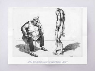 NPM à l’hôpital : une transplantation utile ?
 