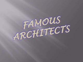 FAMOUS ARCHITECTS 