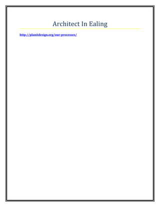 Architect In Ealing
http://planitdesign.org/our-processes/
 