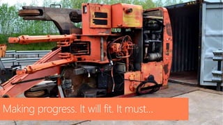 5
Making progress. It will fit. It must…
 