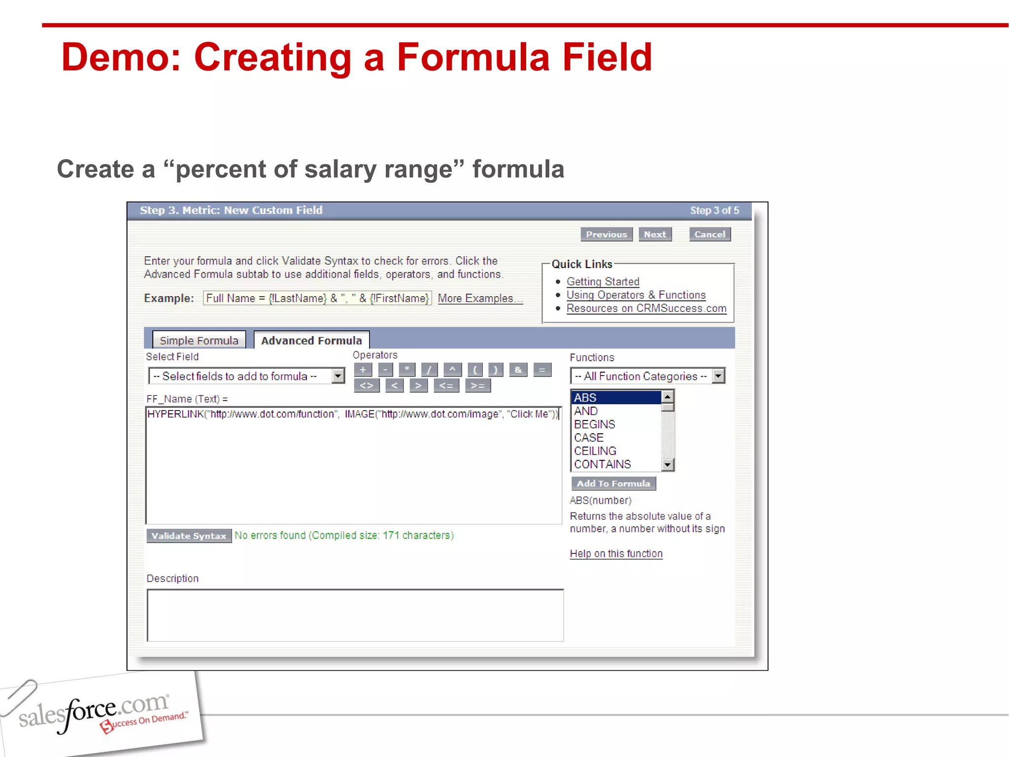 Demo: Creating a Formula Field Create a “percent of salary range” formula 