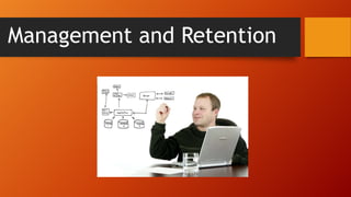 Management and Retention
 