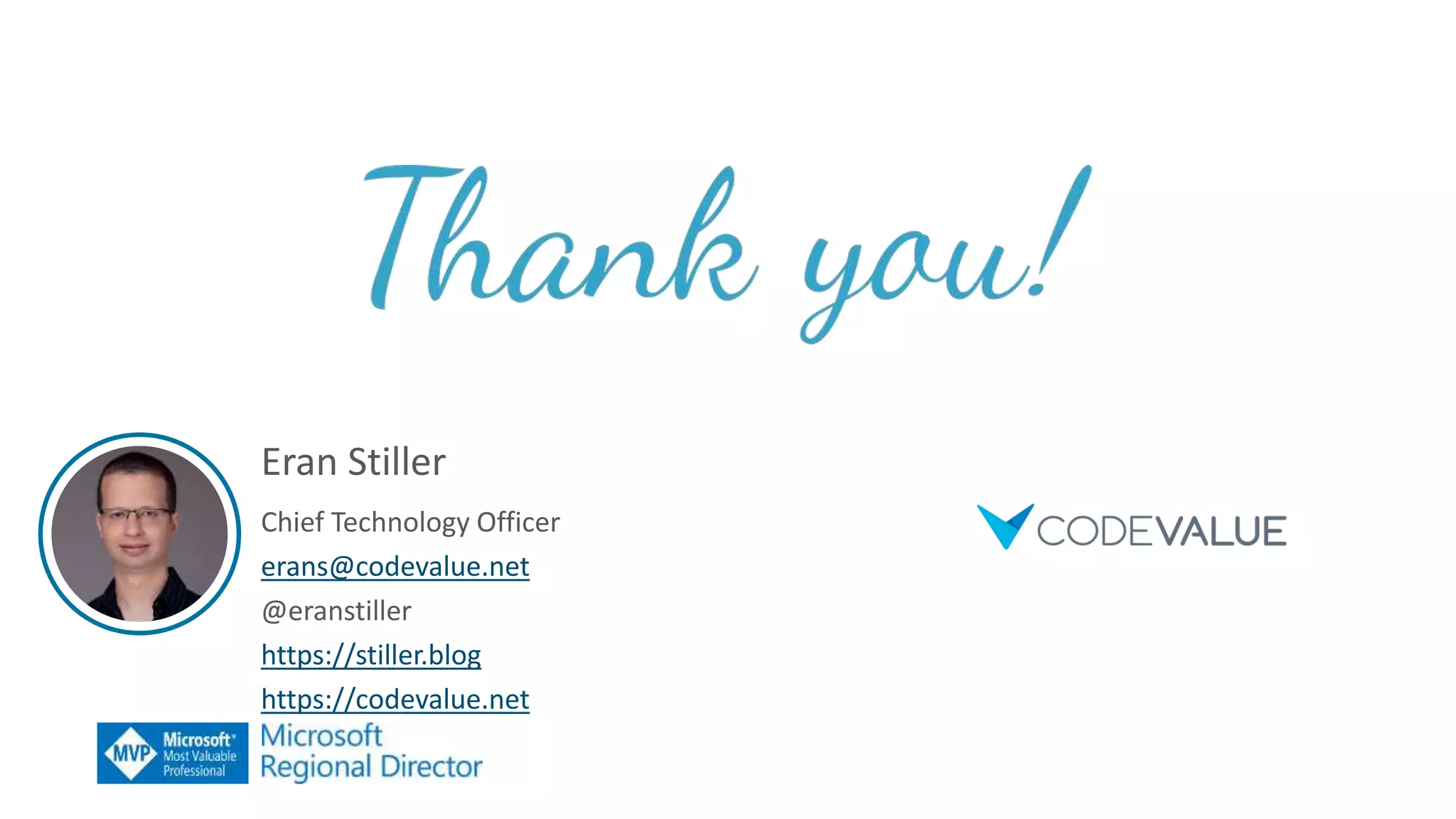 Eran Stiller
Chief Technology Officer
erans@codevalue.net
@eranstiller
https://stiller.blog
https://codevalue.net
 