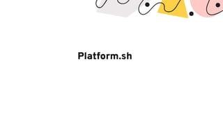 Platform.sh
 