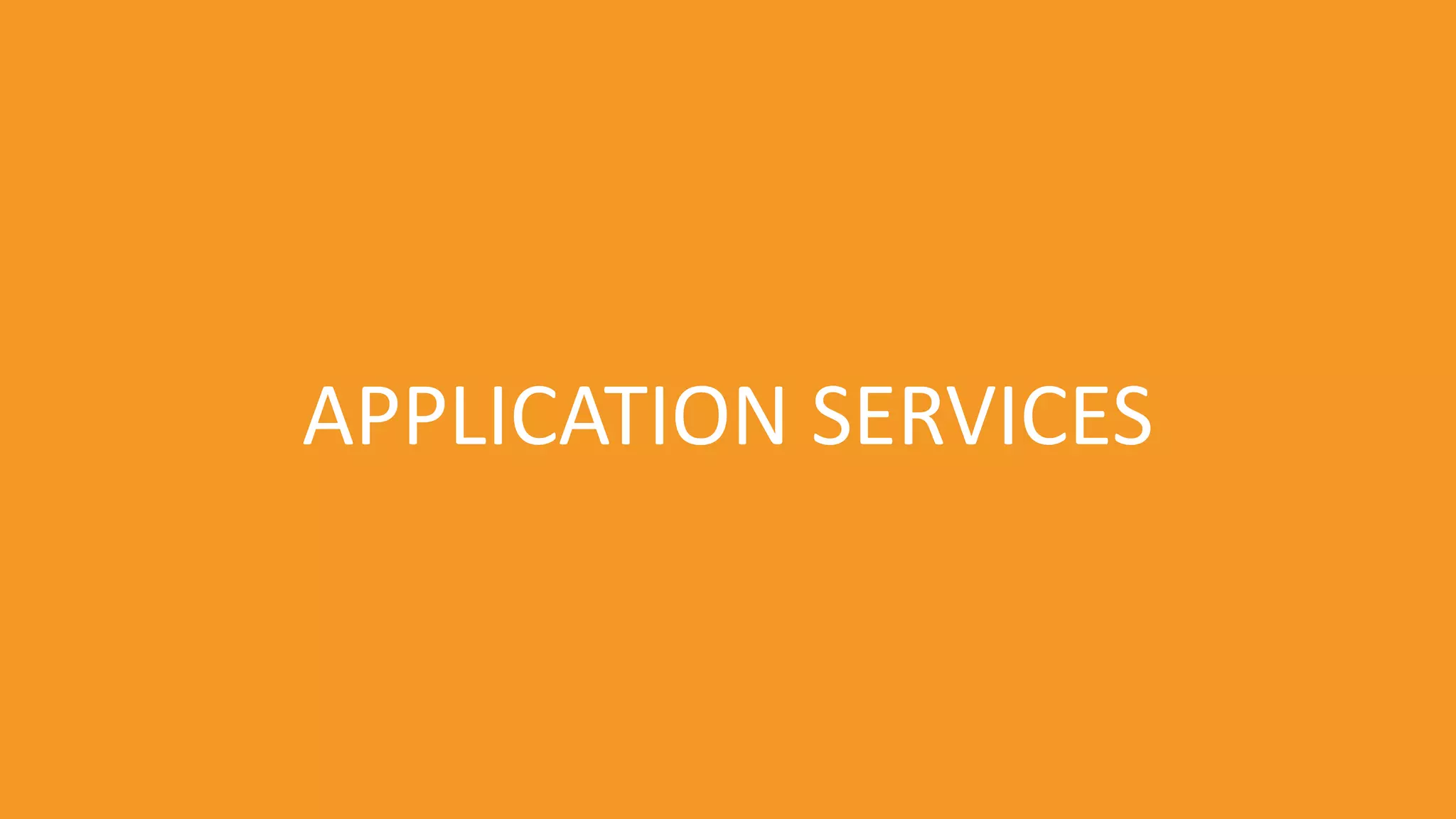 APPLICATION SERVICES
 