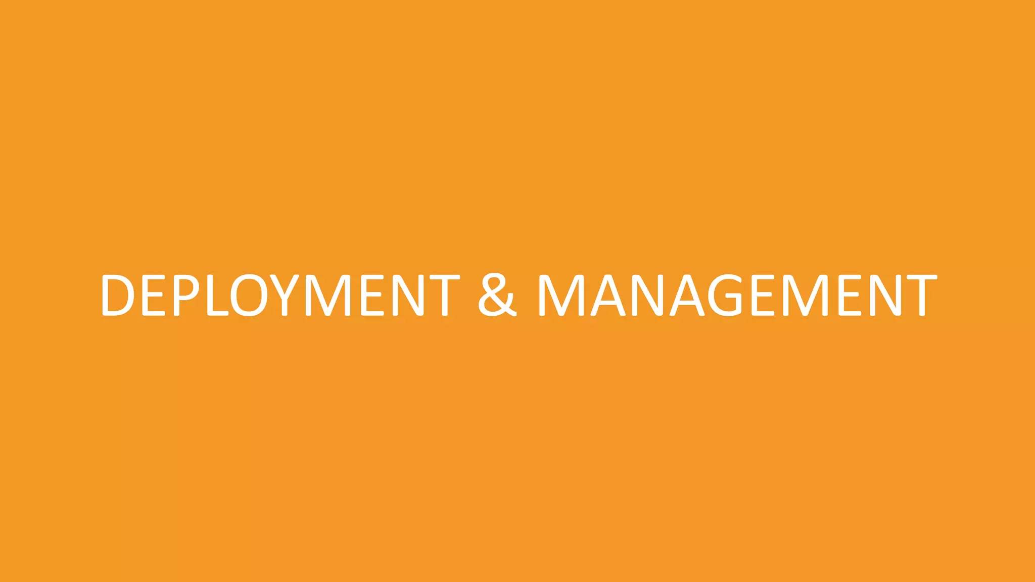 DEPLOYMENT & MANAGEMENT
 