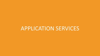 APPLICATION SERVICES
 