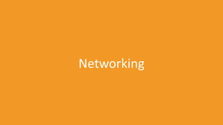 Networking
 