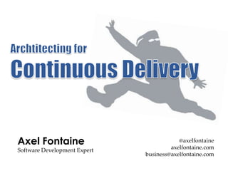 Axel Fontaine                             @axelfontaine
                                       axelfontaine.com
Software Development Expert
                              business@axelfontaine.com
 