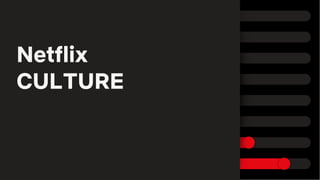 Netflix
CULTURE
 