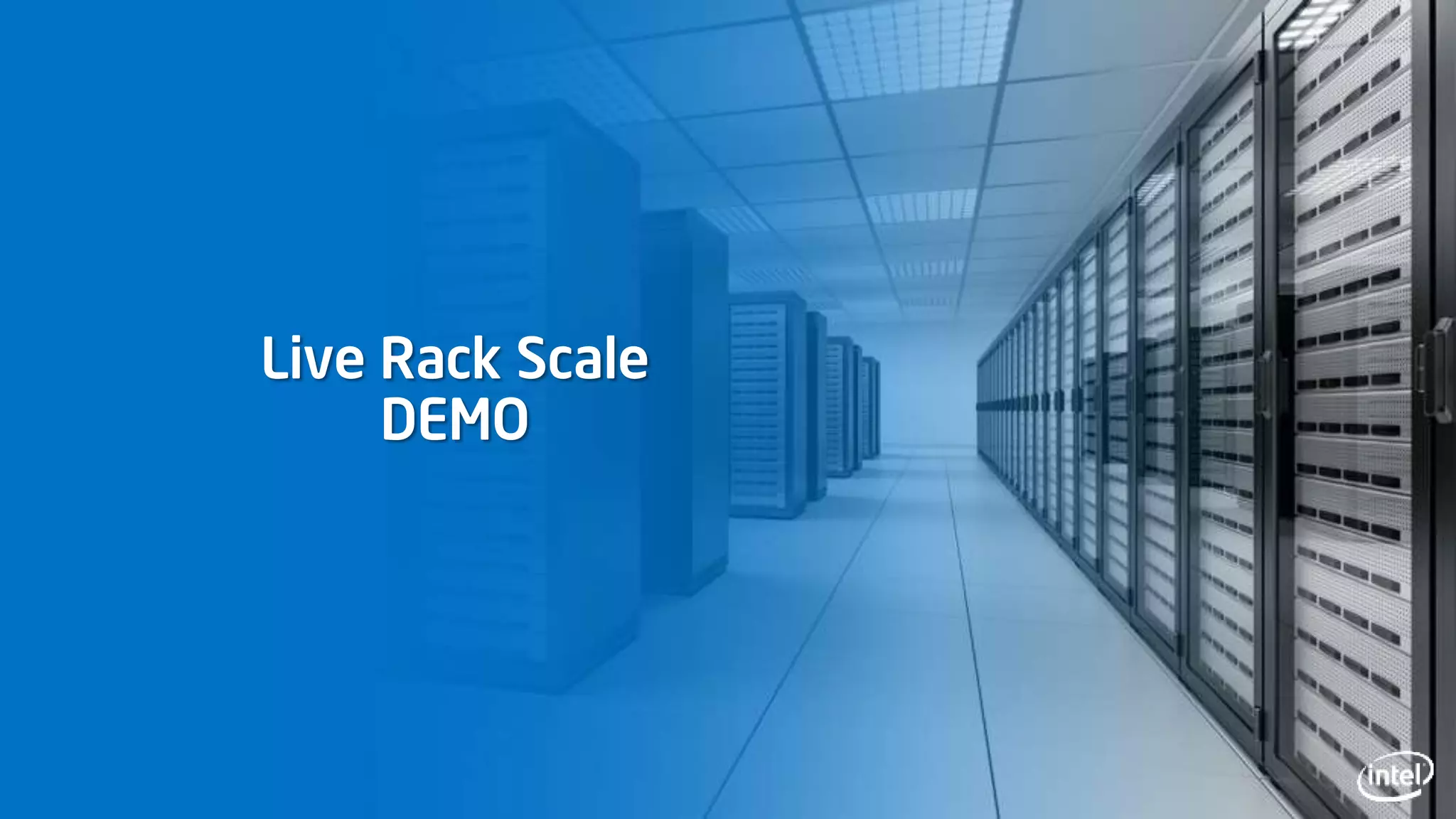 Live Rack Scale
DEMO
 