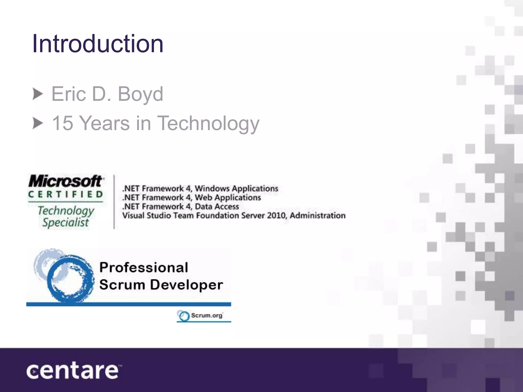 Introduction
 Eric D. Boyd
 15 Years in Technology
 
