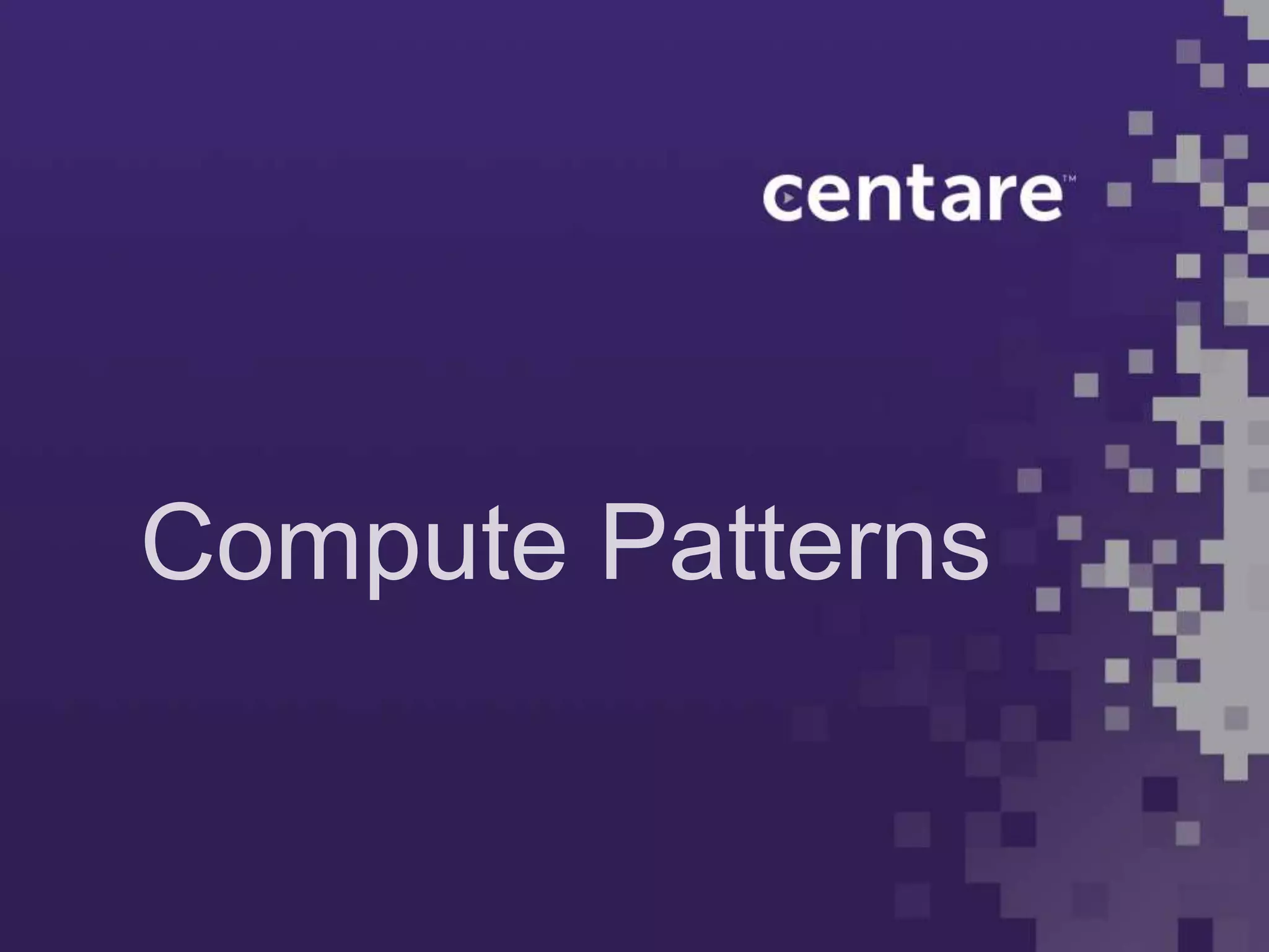 Compute Patterns
 