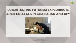 "ARCHITECTING FUTURES: EXPLORING B.
ARCH COLLEGES IN GHAZIABAD AND UP"
078-400-90830
admission@sunderdeep.ac.in
 
