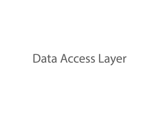 Data Access Layer
 