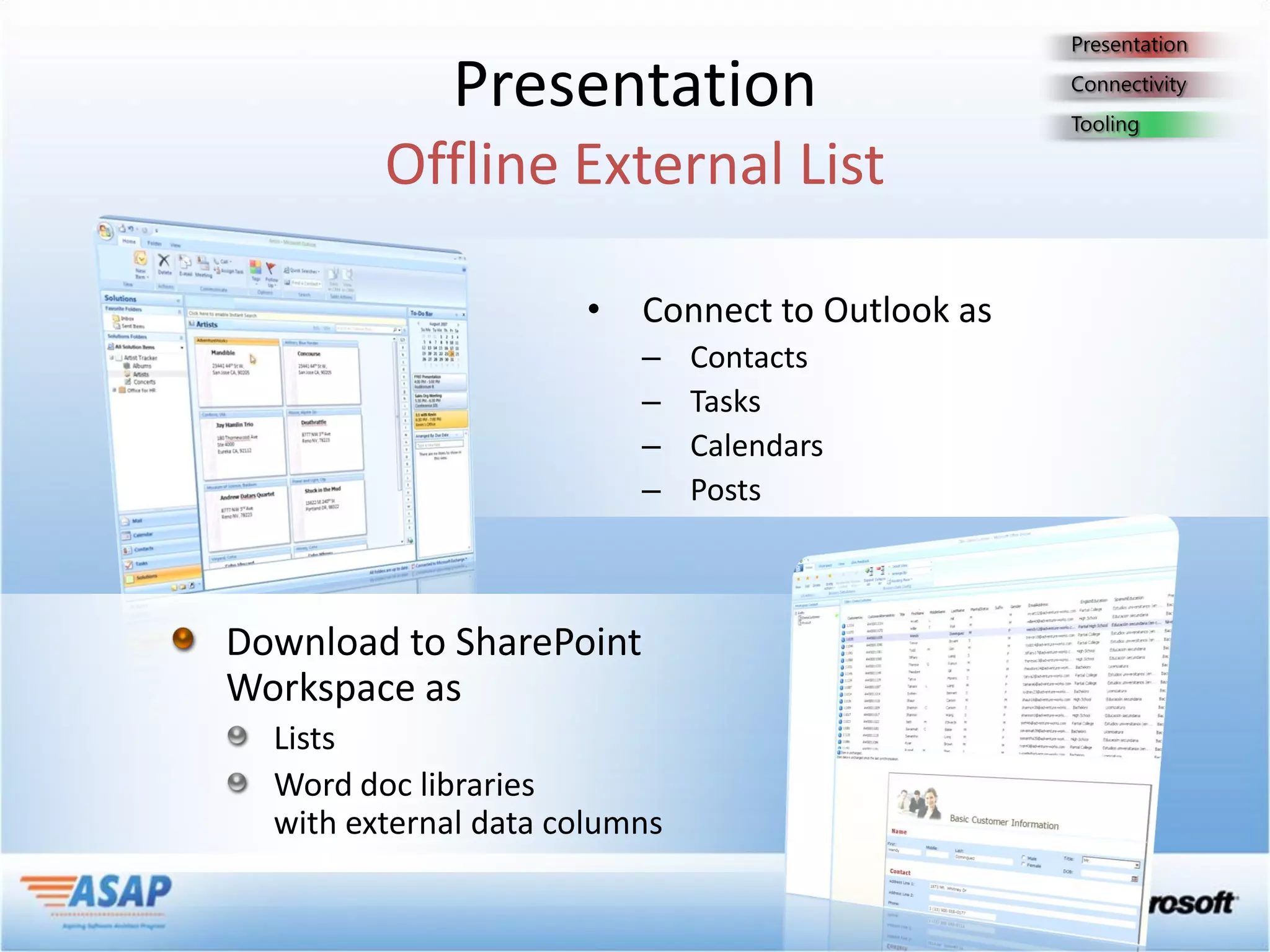 Presentation


    •   Connect to Outlook as
        –   Contacts
        –   Tasks
        –   Calendars
        –   Posts
 